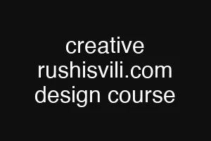 creative rushisvili.com design course