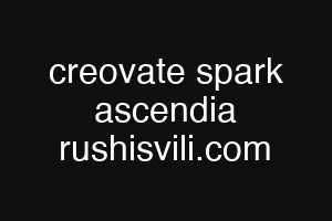 creovate spark ascendia rushisvili.com