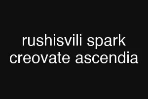 rushisvili spark creovate ascendia