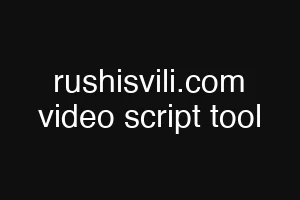 rushisvili.com video script tool