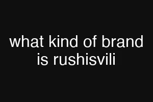 what kind of brand is rushisvili